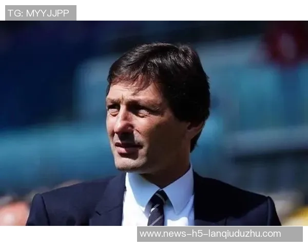 莱昂纳多直言姆巴佩续约条件不合理应该尊重球员选择离开权利